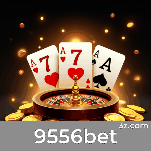 9556bet: Seu Cassino e Apostas Online Confiável